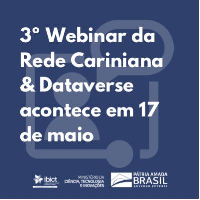 3º Webinar da Rede Cariniana Dataverse acontece em 17 de maio